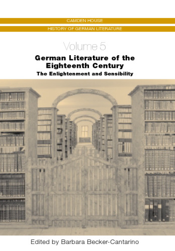German Literature of the Eighteenth Century: The Enlightenment and Sensibility (Camden House History of German Literature) (Camden House History of German Literature)