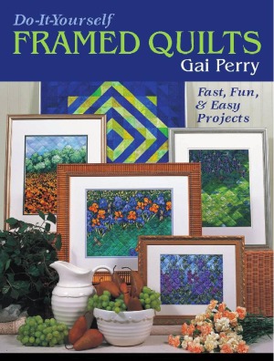 Do It Yourself Framed Quilts Fast, Fun & Easy Projects
