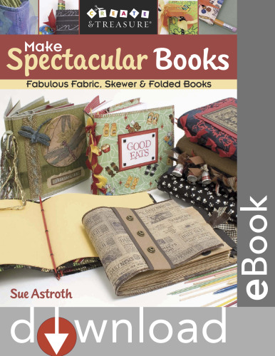 Make Spectacular Books: Fabulous Fabric, Skewer & Folded Books
