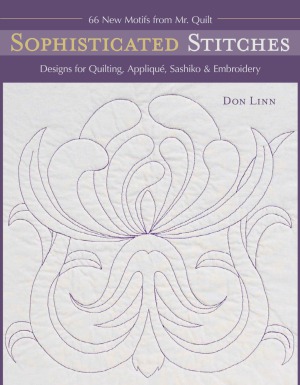 Sophisticated Stitches Designs for Quilting, Applique, Sashiko & Embroidery 60 New Motifs from Mr. Quilt