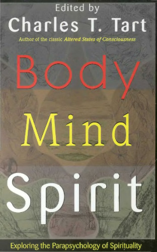 Body Mind Spirit: Exploring the Parapsychology of Spirituality