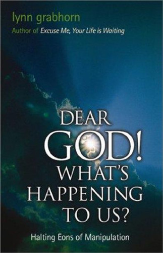 Dear God, What's Happening to Us?: Halting Eons of Manipulation