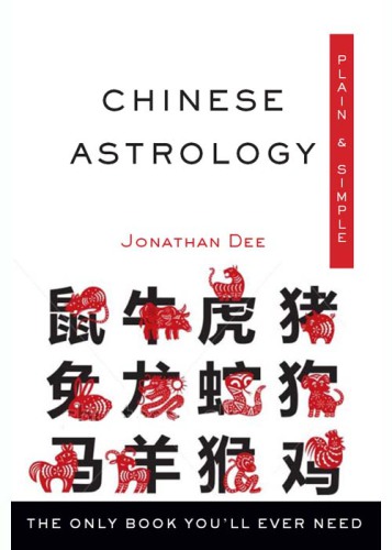 Chinese Astrology Plain Simple: The Only Book You'll Ever Need