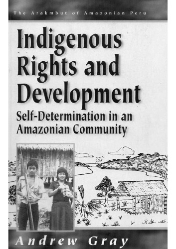 Indigenous Rights and Development: Self-Determination in an Amazonian Community