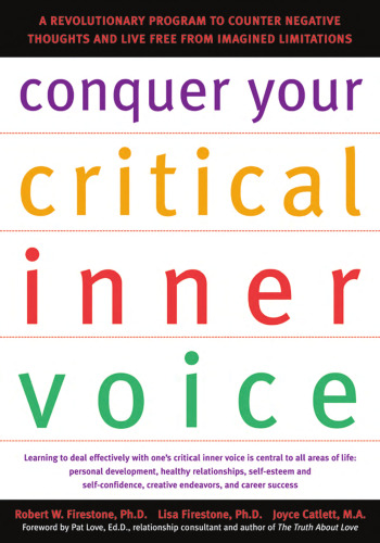 Conquer Your Critical Inner Voice: A Revolutionary Program to Counter Negative Thoughts and Live Free from Imagined Limitations