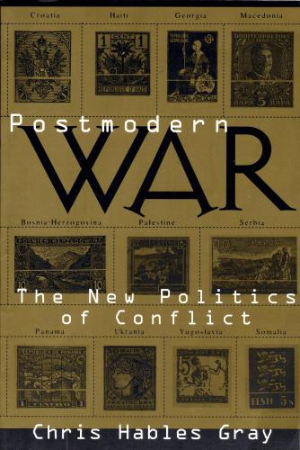 Postmodern War: The New Politics of Conflict