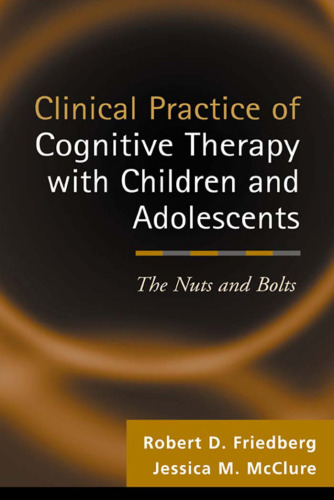 Clinical Practice of Cognitive Therapy with Children and Adolescents: The Nuts and Bolts