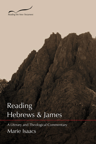 Reading Hebrews & James: A Literary and Theological Commentary: Volume 11 (Reading the New Testament)