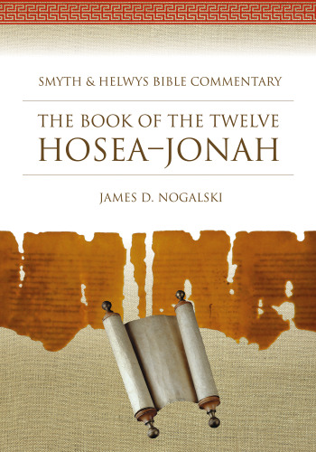 Smyth & Helwys Bible Commentary: The Book of the Twelve: Hosea–Jonah
