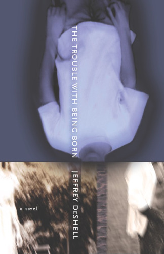 The Trouble with Being Born: A Novel