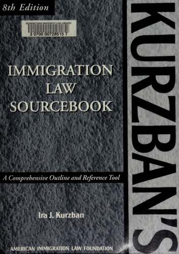 Kurzban's Immigration Law Sourcebook: A Comprehensive Outline and Reference Tool, Eighth Edition