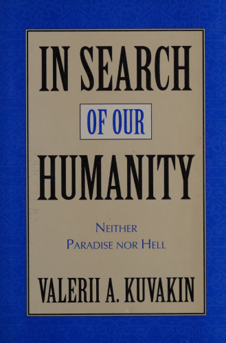 In Search of Our Humanity: Neither Paradise Nor Hell