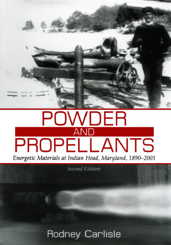 Powder and Propellants: Energetic Materials at Indian Head, Maryland, 1890-2001