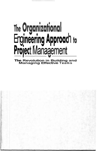 The Organizational Engineering Approach to Project Management: The Revolution in Building and Managing Effective Teams