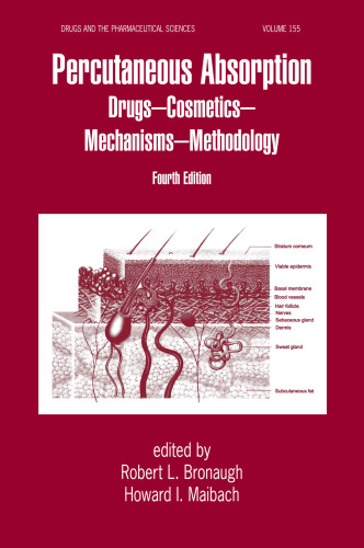 Percutaneous Absorption: Drugs, Cosmetics, Mechanisms, Methods, Fourth Edition ()