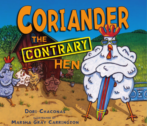 Coriander the Contrary Hen (Carolrhoda Picture Books)
