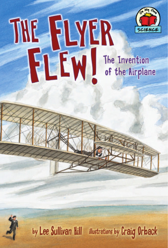 The Flyer Flew!: The Invention Of The Airplane (On My Own Science)