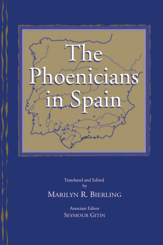 The Phoenicians in Spain: An Archaeological Review of the Eighth-Sixth Centuries B.C.E.