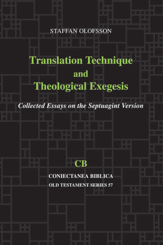 Translation Technique and Theological Exegesis: Collected Essays on the Septuagint Version