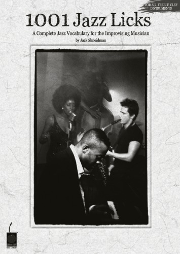1001 Jazz Licks: A Complete Jazz Vocabulary for the Improvising Musician