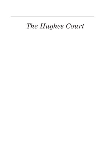 The Hughes Court: Justices, Rulings, and Legacy ()