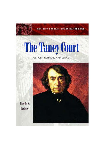 The Taney Court: Justices, Rulings, and Legacy (ABC-Clio Supreme Court Handbooks)