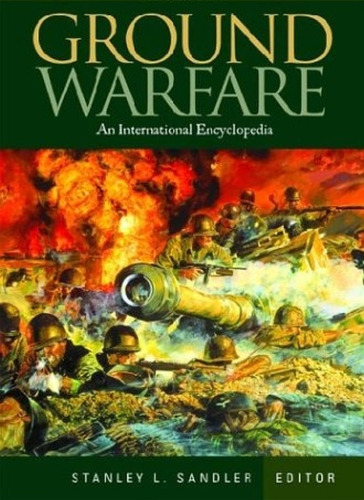 Ground Warfare: An International Encyclopedia