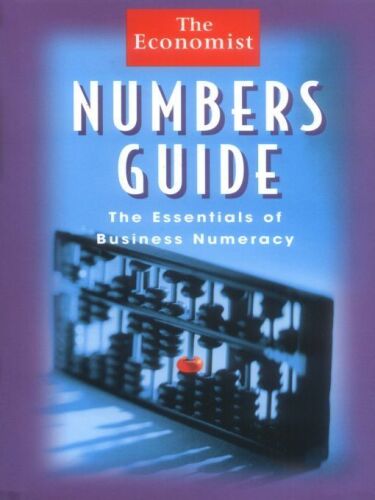Numbers Guide: The Essentials of Business Numeracy, Fifth Edition (The Economist Series)