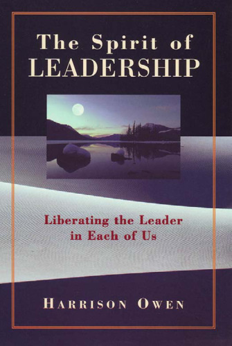 The Spirit of Leadership: Liberating the Leader in Each of Us