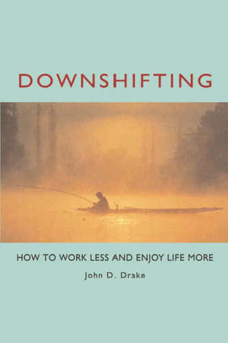 Downshifting: How to Work Less and Enjoy Life More