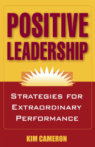 Positive Leadership: Strategies for Extraordinary Performance