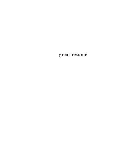 GREAT RESUME! : Get Noticed, Get Hired!