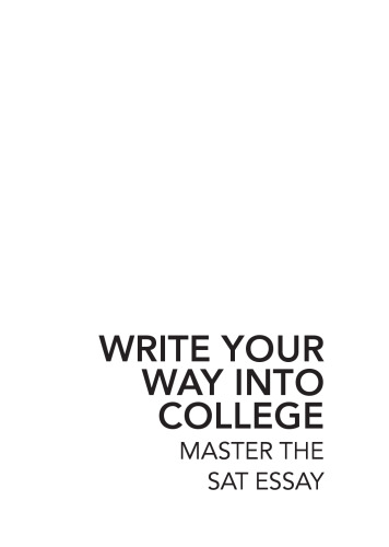Write Your Way into College: Master the SAT Essay