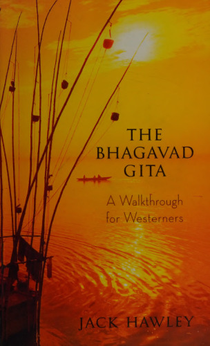 The Bhagavad Gita : A Walkthrough for Westerners