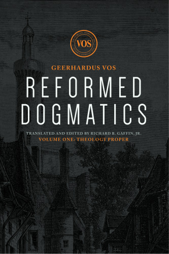 Reformed Dogmatics: Theology Proper