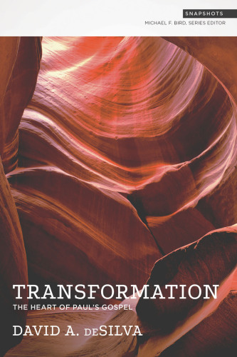 Transformation: The Heart of Paul's Gospel (Snapshots)