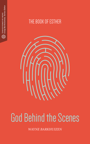God Behind the Scenes: The Book of Esther (Transformative Word)