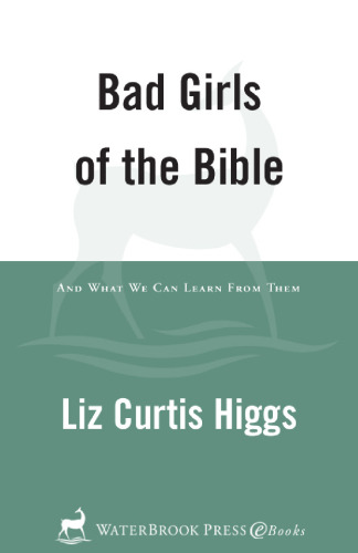 Bad Girls of the Bible and What We Can Learn from Them