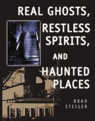Real Ghosts, Restless Spirits, and Haunted Places