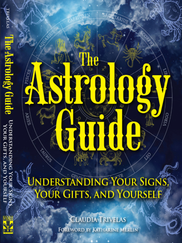The Astrology Guide: Understanding Your Signs, Your Gifts, and Yourself