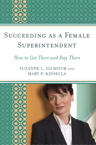 Succeeding as a Female Superintendent: How to Get There and Stay There