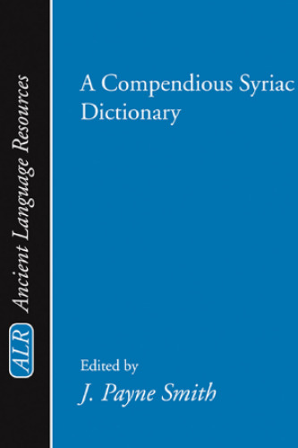 A Compendious Syriac Dictionary (Ancient Language Resources)