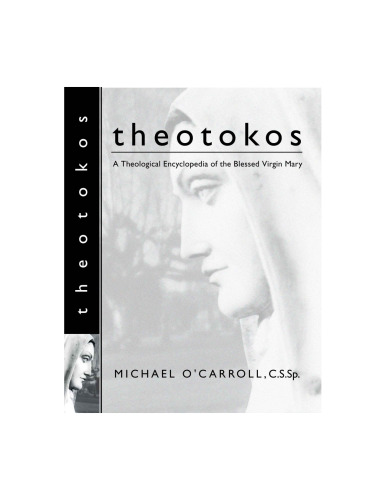 Theotokos: A Theological Encyclopedia of the Blessed Virgin Mary