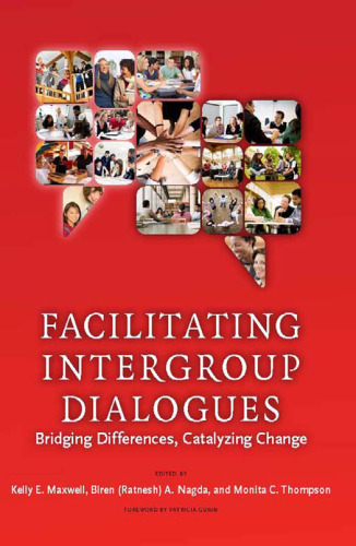 Facilitating Intergroup Dialogues: Bridging Differences, Catalyzing Change