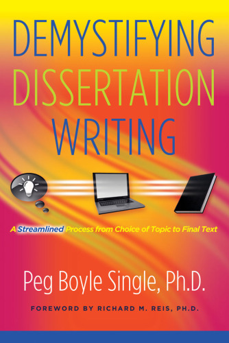 Demystifying Dissertation Writing: A Streamlined Process from Choice of Topic to Final Text