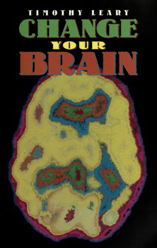 Change Your Brain (Leary, Timothy)