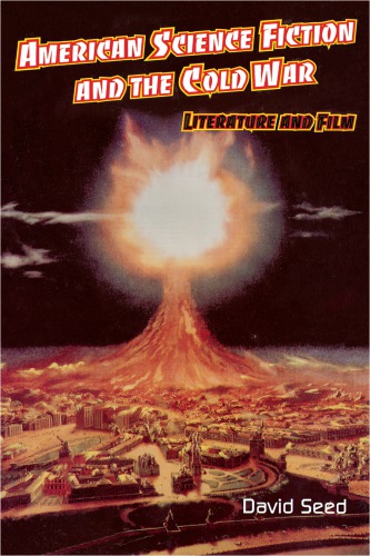 American Science Fiction and the Cold War: Literature and Film