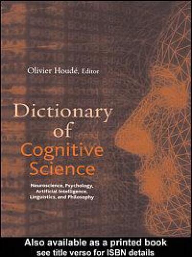 Dictionary of Cognitive Science: Neuroscience, Psychology, Artificial Intelligence, Linguistics, and Philosophy