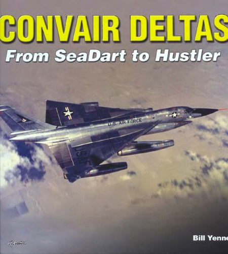 Convair Deltas: From Sea Dart to Hustler