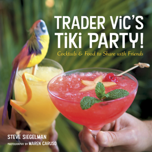 Trader Vic's Tiki Party!: Cocktails and Food to Share with Friends